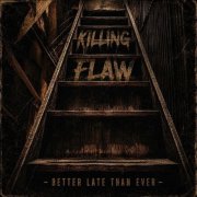 Killing Flaw - Better Late Than Ever (2026)