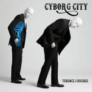 Terence J Hughes - Cyborg City (2026) [Hi-Res]