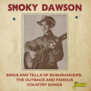 Smoky Dawson - Sings and Tells of Bushrangers, the Outback and Famous Country Songs (2019)