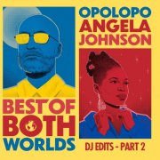 Opolopo & Angela Johnson - Best Of Both Worlds (DJ Edits - Part 2) (2025) [Hi-Res]