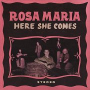 Rosa Maria - Here She Comes (2019)