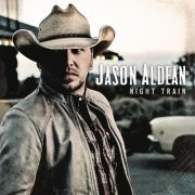 Jason Aldean - Night Train (2012)