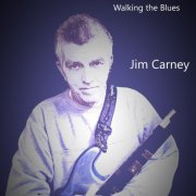 Jim Carney - Walkin the blues jim carney (2022)