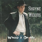 Shayne Weems - Whoop It on Me (2009)