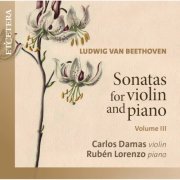 Carlos Damas, Rubén Lorenzo - Beethoven: Sonatas for Violin and Piano, Vol. III (2025) [Hi-Res]