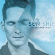 Philipp Gropper’s Philm - Sun Ship (2017) [Hi-Res]