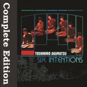 Toshihiro Akamatsu - SIX INTENTIONS Complete Edition (2007) FLAC