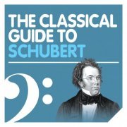 VA - The Classical Guide to Schubert (2010)