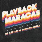 Playback Maracas & The Electronic Moon Orchestra - Playback Maracas & The Electronic Moon Orchestra (2018) [Hi-Res]