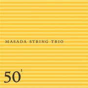 Masada String Trio - 50th Birthday Celebration Volume 1 (2004)