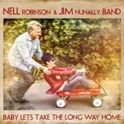 Nell Robinson, Jim Nunally Band - Baby Lets Take the Long Way Home (2017)