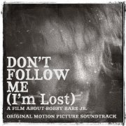 Bobby Bare Jr. - Don't Follow Me (I'm Lost) (Original Motion Picture Soundtrack) (2015)