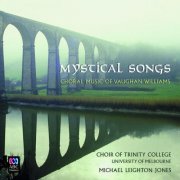 The Choir of Trinity College, Melbourne & Michael Leighton Jones - Mystical Songs – Choral Music of Vaughan Williams (2008)