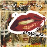 Smooth Times - Smooth Times Play Madonna Chill Out (2013)