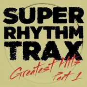 VA - Super Rhythm Trax – Greatest Hits Part 1 (2024)