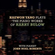 Haewon Yang, John Noel Roberts - Harry Bulow: Piano Works (2025)