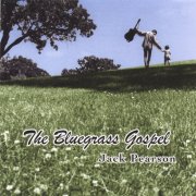 Jack Pearson - the Bluegrass Gospel (2006)