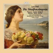 Mirjam Neururer, Nora Lentner, Shin Taniguchi, Andreas Rainer - Leo Fall: Die Straßensängerin (2029) [Hi-Res]