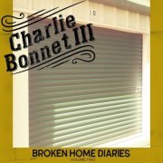 Charlie Bonnet III - Broken Home Diaries, Vol. Two (2021)