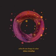 Miss Crowley - When the Sun Changes Its Colour (2020) [Hi-Res]