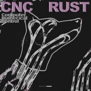 Computer Numerical Control - Rust LP (2025)