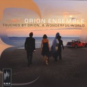 Orion Ensemble - Touched By Orion, a Wonderful World (2008)