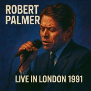 Robert Palmer - Live in London 1991 (Live) (2025)