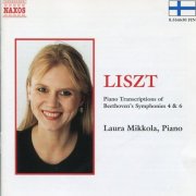 Laura Mikkola - Liszt: Piano Transcriptions of Beethoven's Symphonies 4 & 6 (2001)