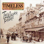 The Whisky Priests - Timeless Street (Reissue) (1994)