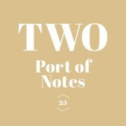 Port of Notes - TWO (2021)