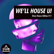 VA - We'll House U!: Disco House Edition, Vol. 11 (2023)