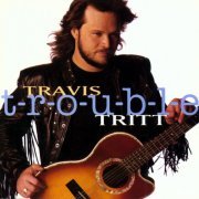 Travis Tritt - T-R-O-U-B-L-E (1992)