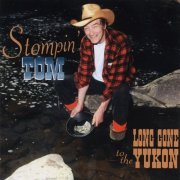 Stompin' Tom Connors - Long Gone To The Yukon (1995)