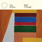 Cici Arthur feat. Joseph Shabason, Thom Gill & Marker Starling - Way Through (2025)