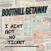 Boothill Getaway - I Aint Got No Ticket (2026)