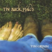 Tim Grimm - The Back Fields (2005)