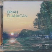 Brian Flanagan - Where Dreams Are Made (2017) [DSD64] DSF + Hi-Res