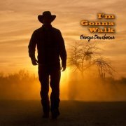 George Dearborne - I'm Gonna Walk (2019)