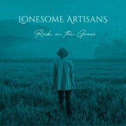 Lonesome Artisans - Rock in the Grass (2021)