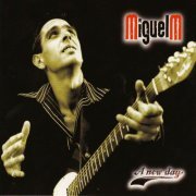 Miguel M - A new day (2005)