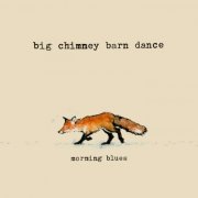 Big Chimney Barn Dance - Morning Blues (2025)