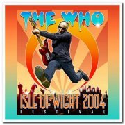 The Who - Live at the Isle of Wight Festival 2004 [2CD Set] (2017)