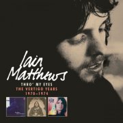 Iain Matthews - Thro' My Eyes: The Vertigo Years 1970-1974 (2024) {5CD Box Set}