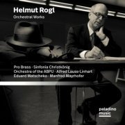 Various Artists - Helmut Rogl: Orchestral Works (2022)