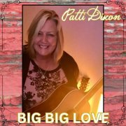 Patti Dixon - Big Big Love (2023)