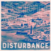 ELLIOTT ARMEN - Disturbance (2024) [Hi-Res]