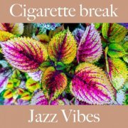 Europe Jazz Quartet - Cigarette Break: Jazz Vibes - The Greatest Sounds (2022) FLAC