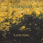 Katie Dahl - Wildwood (2019)