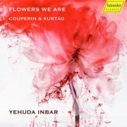 Yehuda Inbar - Flowers we are - Couperin & Kurtág (2025) [Hi-Res]