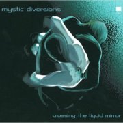 Mystic Diversions - Crossing The Liquid Mirror (2001)